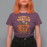 Thanksgiving Give Thanks To 67 T Shirt For Women Funny Brainrot Meme Gift - Wonder Print Shop