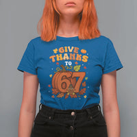 Thanksgiving Give Thanks To 67 T Shirt For Women Funny Brainrot Meme Gift - Wonder Print Shop
