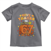 Thanksgiving Give Thanks To 67 Toddler T Shirt Funny Brainrot Meme Gift - Wonder Print Shop
