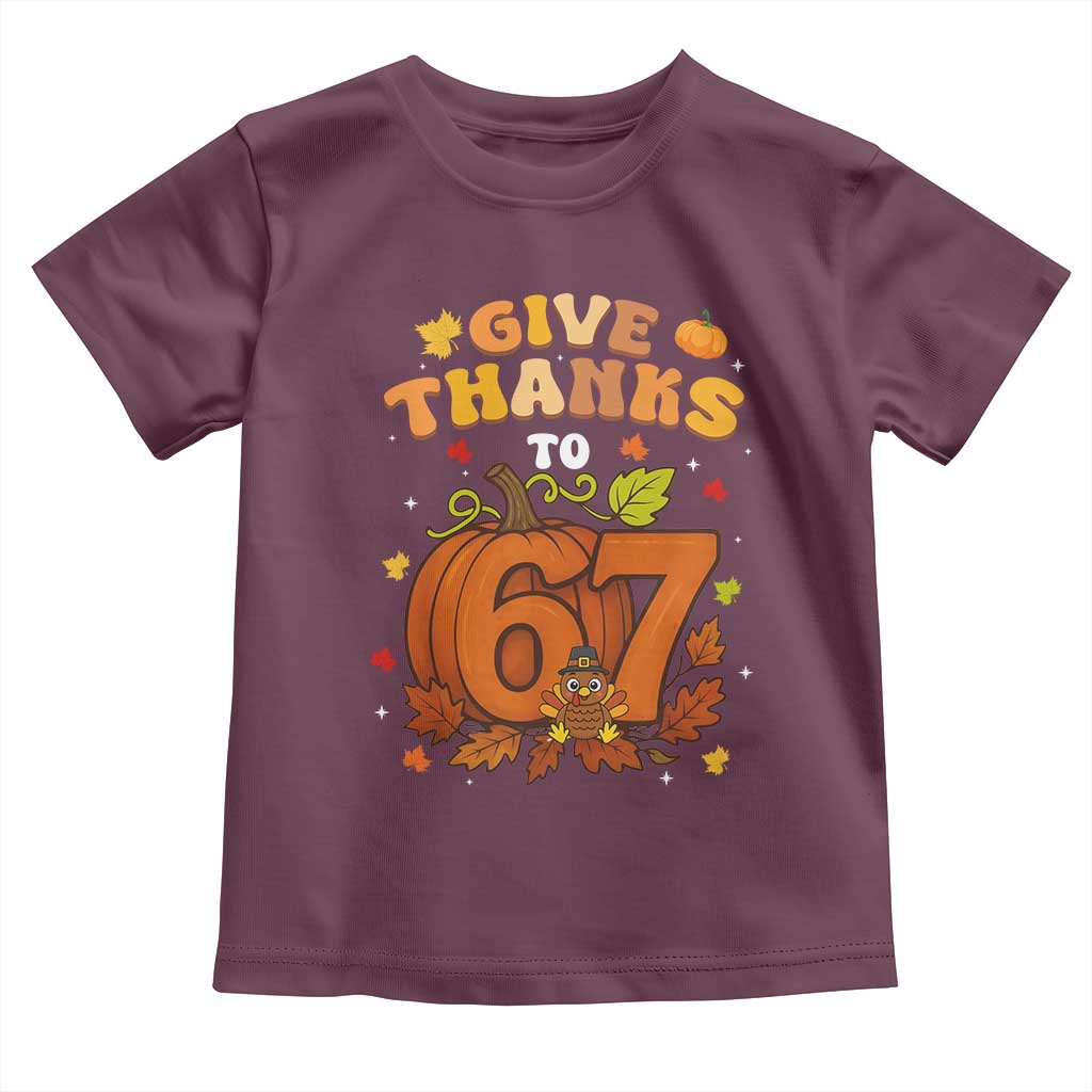 Thanksgiving Give Thanks To 67 Toddler T Shirt Funny Brainrot Meme Gift - Wonder Print Shop