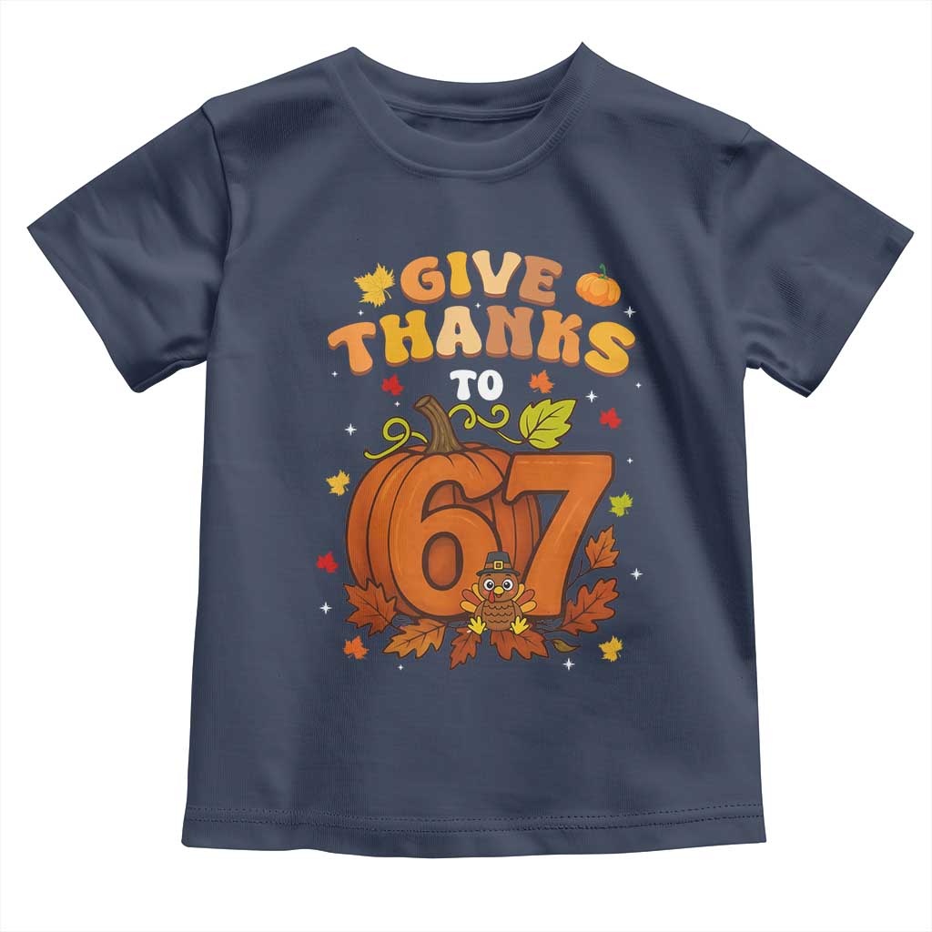 Thanksgiving Give Thanks To 67 Toddler T Shirt Funny Brainrot Meme Gift - Wonder Print Shop