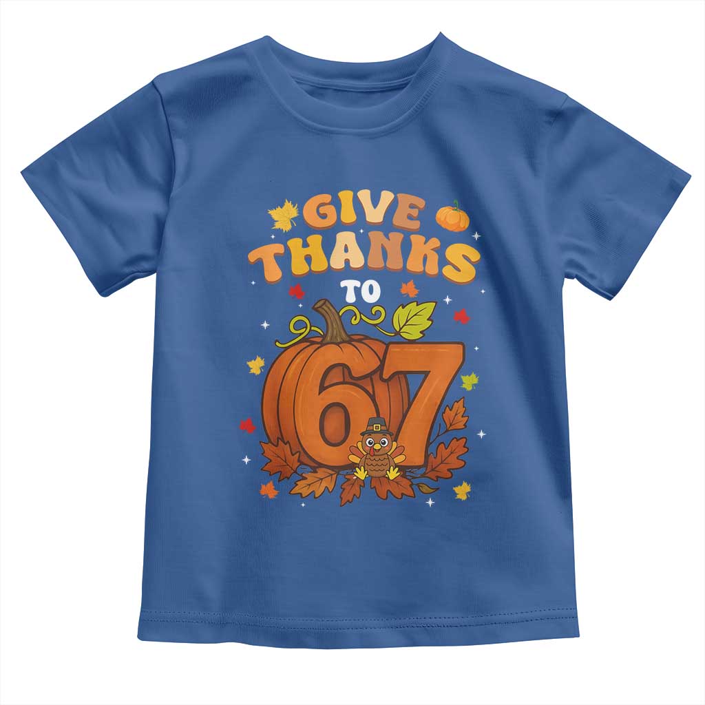 Thanksgiving Give Thanks To 67 Toddler T Shirt Funny Brainrot Meme Gift - Wonder Print Shop