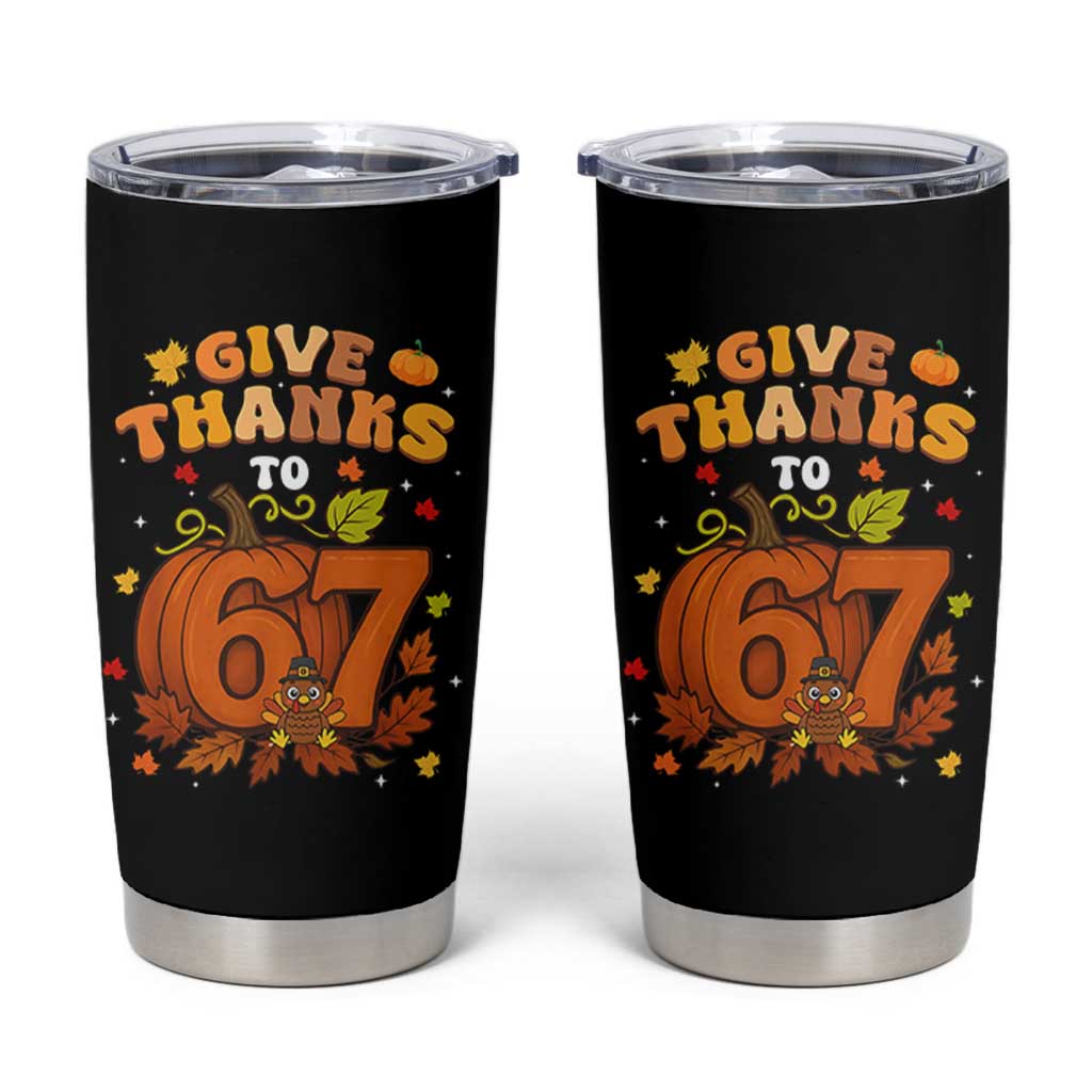 Thanksgiving Give Thanks To 67 Tumbler Cup Funny Brainrot Meme Gift - Wonder Print Shop