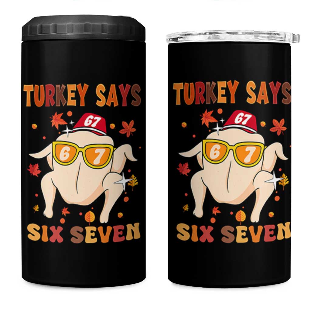 Turkey Says Six Seven 4 in 1 Can Cooler Tumbler Funny Thanksgiving Meme Gift - Wonder Print Shop