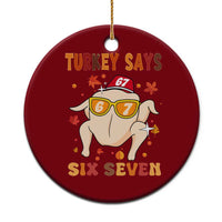 Turkey Says Six Seven Ceramic Ornament Funny Thanksgiving Meme Gift - Wonder Print Shop