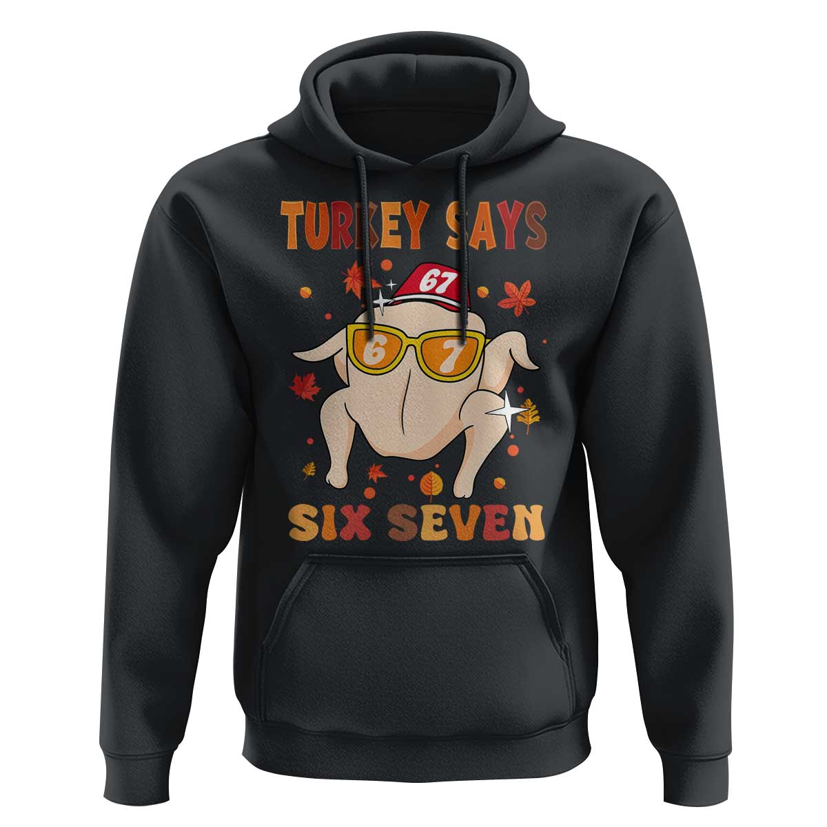 Turkey Says Six Seven Hoodie Funny Thanksgiving Meme Gift - Wonder Print Shop