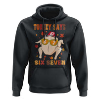 Turkey Says Six Seven Hoodie Funny Thanksgiving Meme Gift - Wonder Print Shop