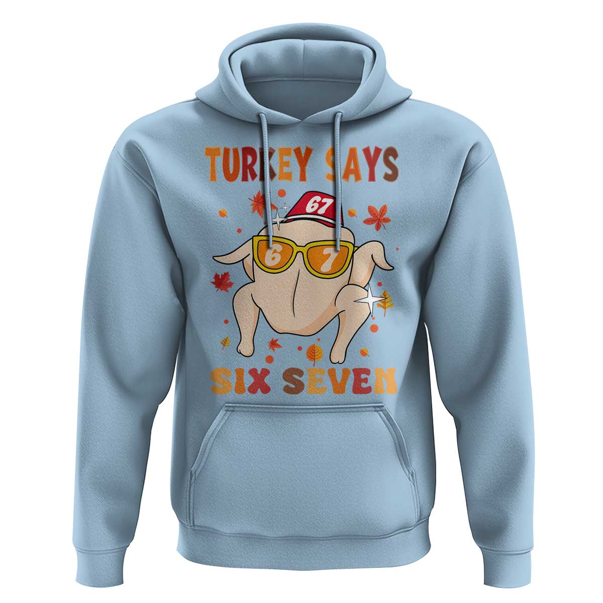 Turkey Says Six Seven Hoodie Funny Thanksgiving Meme Gift - Wonder Print Shop