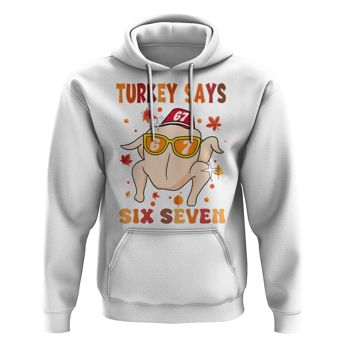 Turkey Says Six Seven Hoodie Funny Thanksgiving Meme Gift - Wonder Print Shop