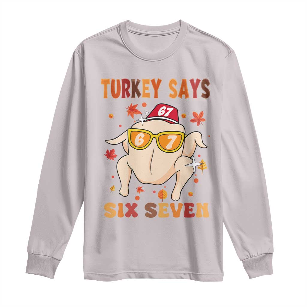 Turkey Says Six Seven Long Sleeve Shirt Funny Thanksgiving Meme Gift - Wonder Print Shop