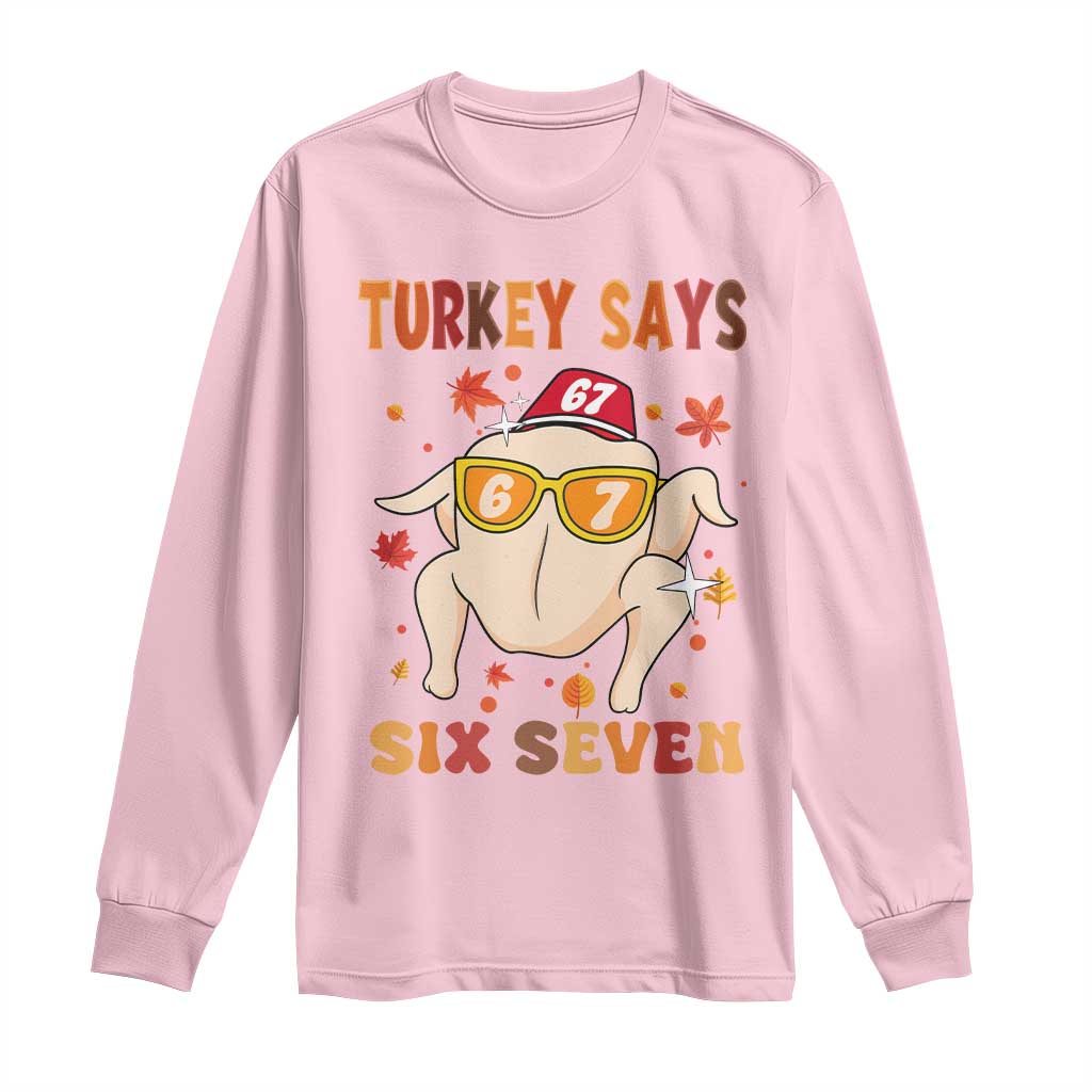Turkey Says Six Seven Long Sleeve Shirt Funny Thanksgiving Meme Gift - Wonder Print Shop
