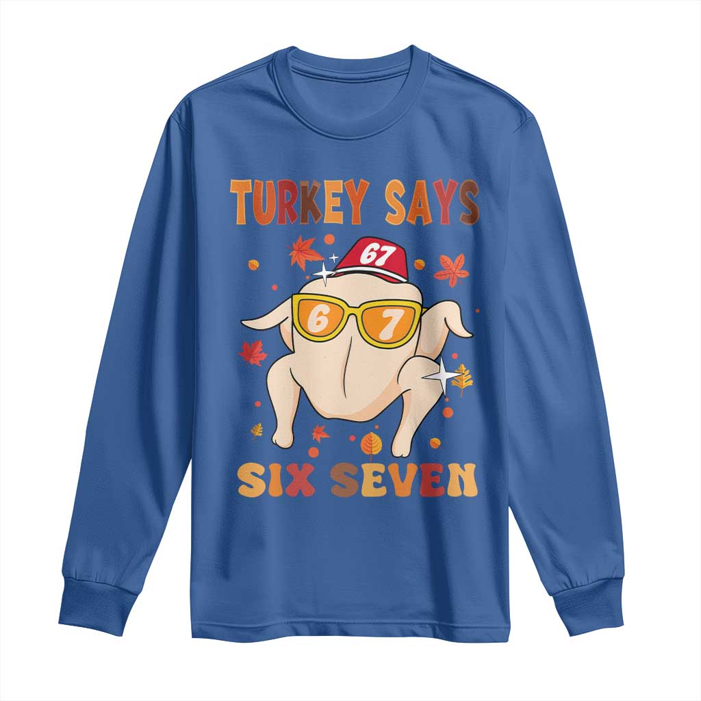 Turkey Says Six Seven Long Sleeve Shirt Funny Thanksgiving Meme Gift - Wonder Print Shop