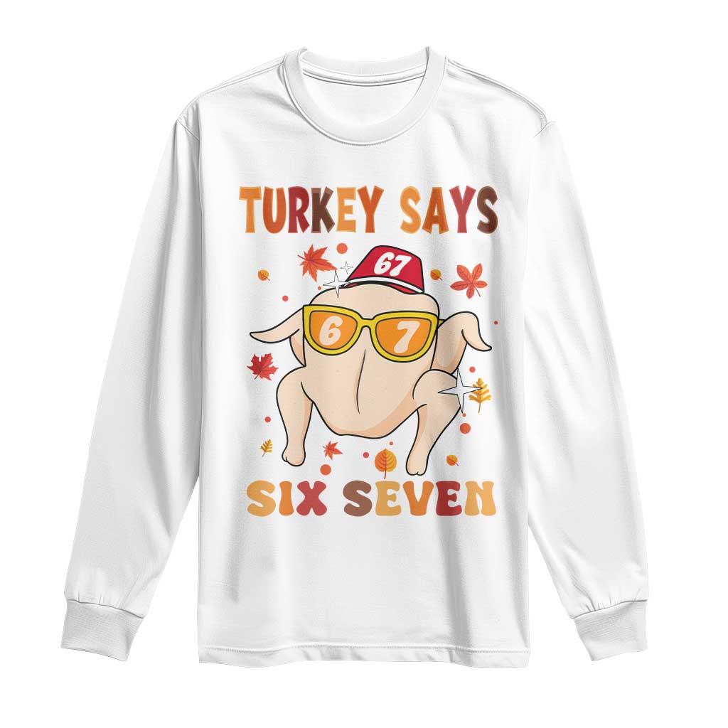 Turkey Says Six Seven Long Sleeve Shirt Funny Thanksgiving Meme Gift - Wonder Print Shop