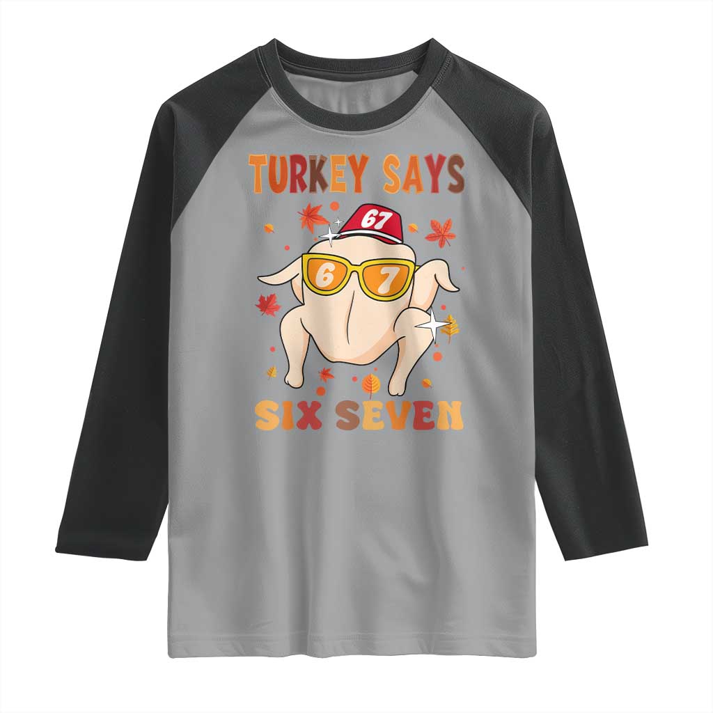 Turkey Says Six Seven Raglan Shirt Funny Thanksgiving Meme Gift - Wonder Print Shop