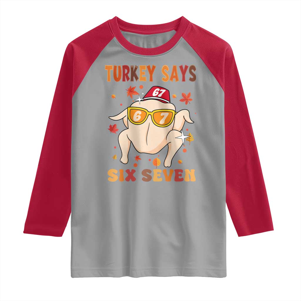 Turkey Says Six Seven Raglan Shirt Funny Thanksgiving Meme Gift - Wonder Print Shop