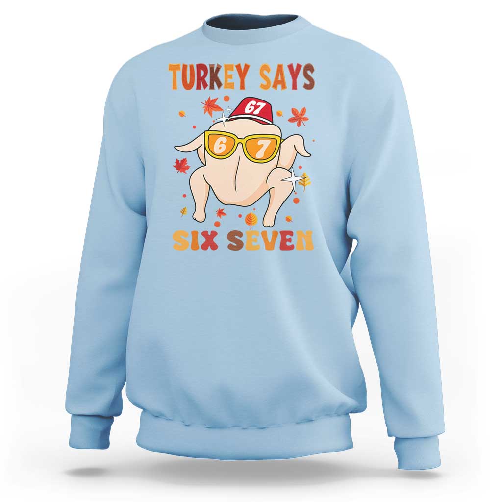 Turkey Says Six Seven Sweatshirt Funny Thanksgiving Meme Gift - Wonder Print Shop