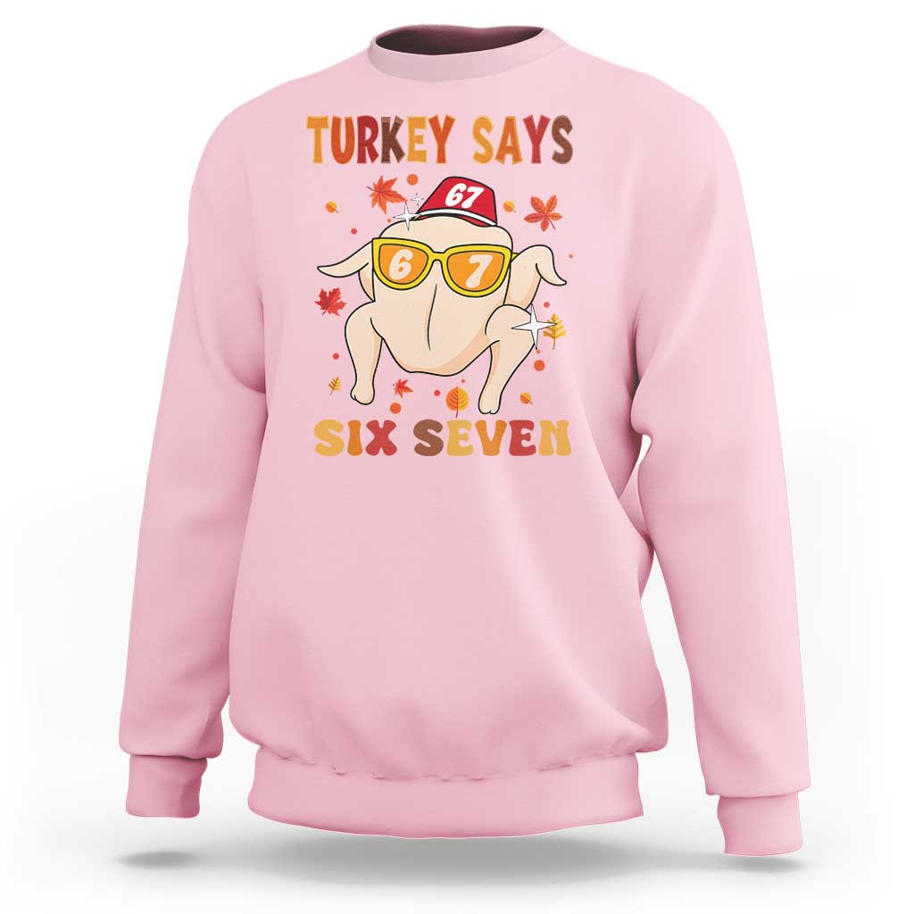 Turkey Says Six Seven Sweatshirt Funny Thanksgiving Meme Gift - Wonder Print Shop
