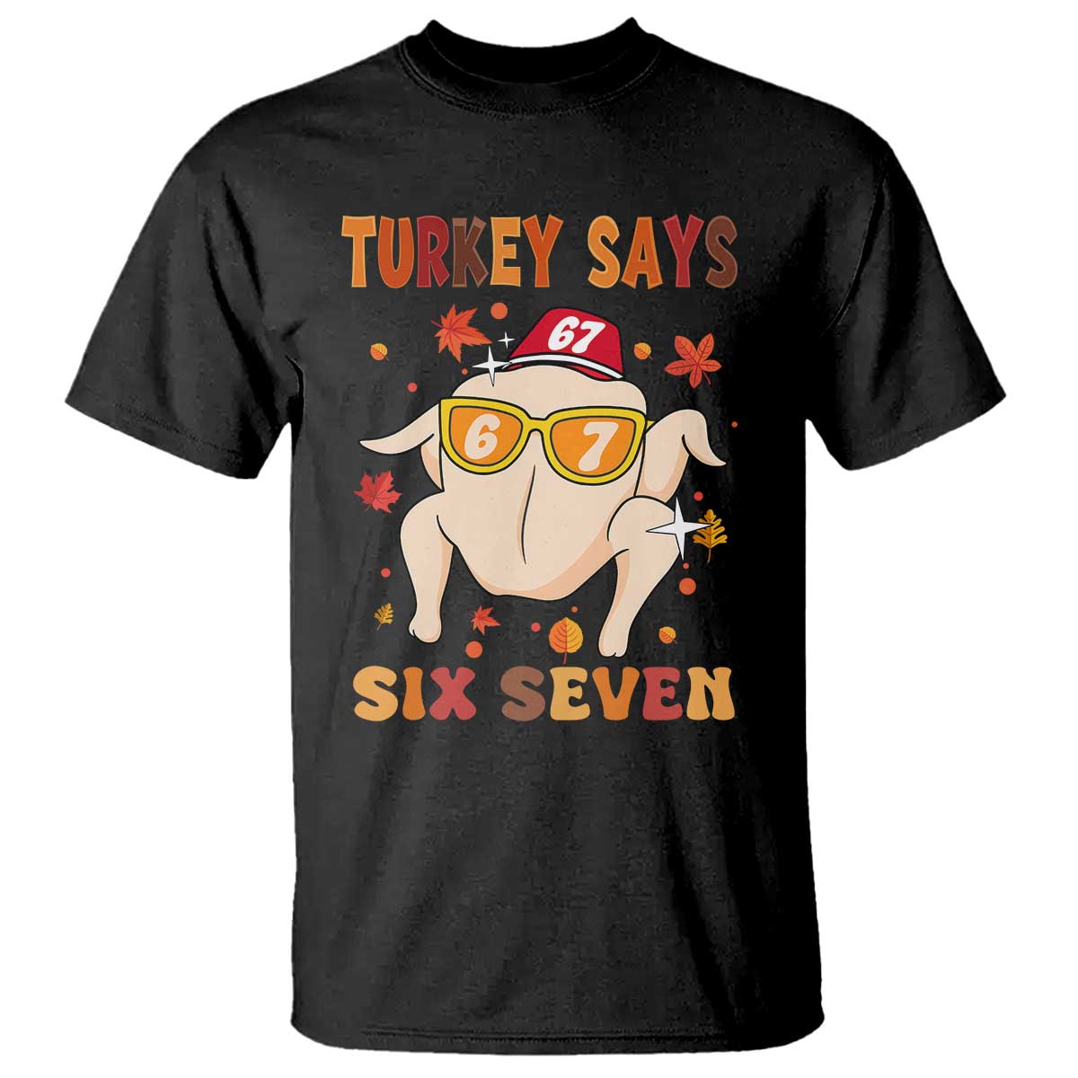 Turkey Says Six Seven T Shirt Funny Thanksgiving Meme Gift - Wonder Print Shop