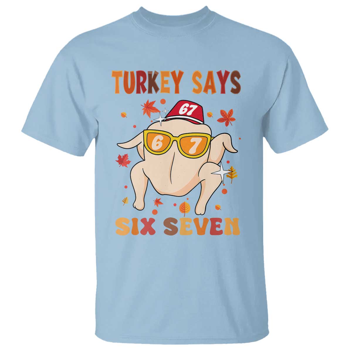 Turkey Says Six Seven T Shirt Funny Thanksgiving Meme Gift - Wonder Print Shop