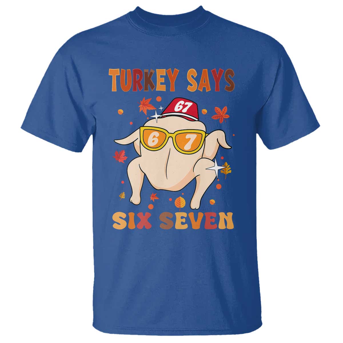Turkey Says Six Seven T Shirt Funny Thanksgiving Meme Gift - Wonder Print Shop