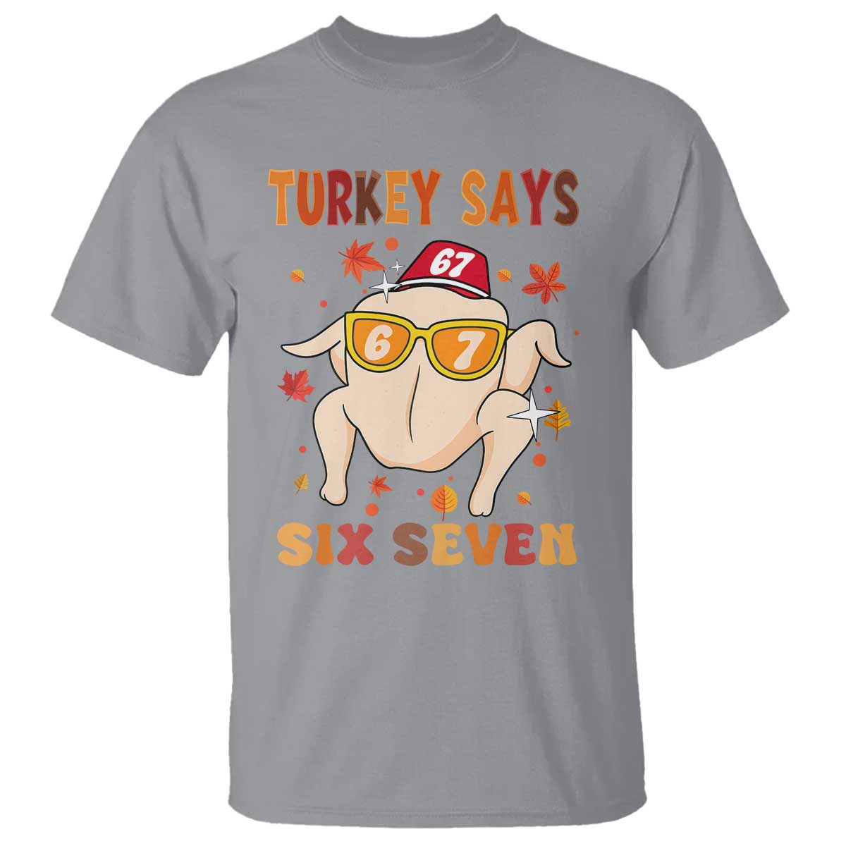 Turkey Says Six Seven T Shirt Funny Thanksgiving Meme Gift - Wonder Print Shop