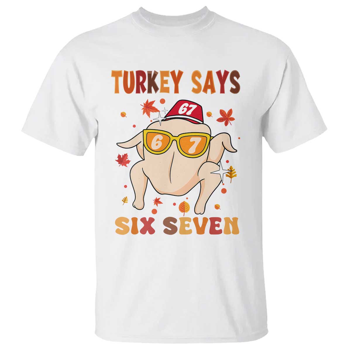 Turkey Says Six Seven T Shirt Funny Thanksgiving Meme Gift - Wonder Print Shop