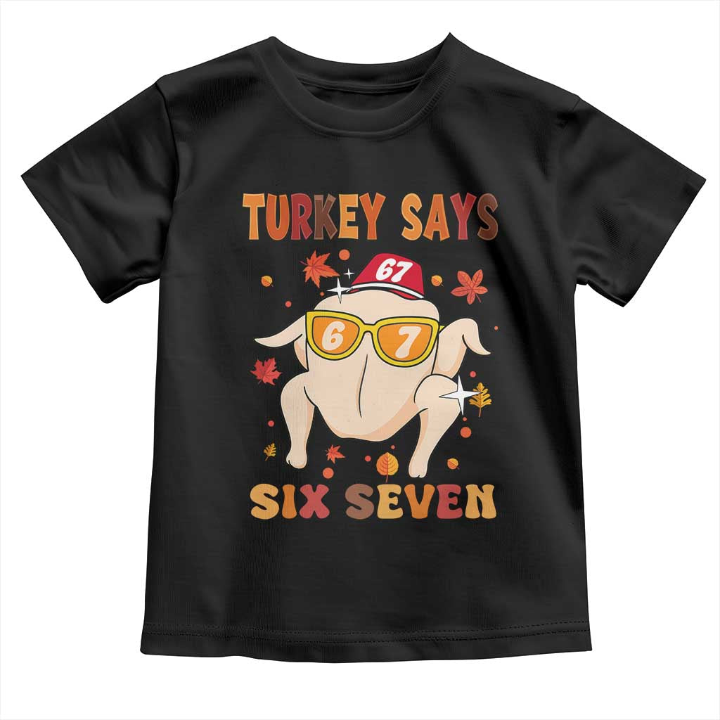 Turkey Says Six Seven Toddler T Shirt Funny Thanksgiving Meme Gift - Wonder Print Shop