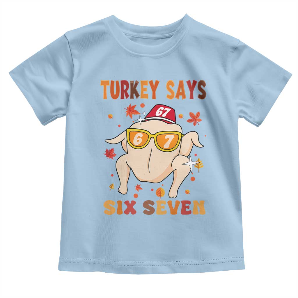 Turkey Says Six Seven Toddler T Shirt Funny Thanksgiving Meme Gift - Wonder Print Shop