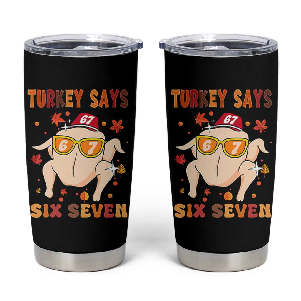 Turkey Says Six Seven Tumbler Cup Funny Thanksgiving Meme Gift - Wonder Print Shop