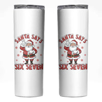 Funny Christmas Meme Gift Skinny Tumbler Santa Says Six Seven - Wonder Print Shop