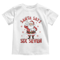 Funny Christmas Meme Gift Toddler T Shirt Santa Says Six Seven - Wonder Print Shop