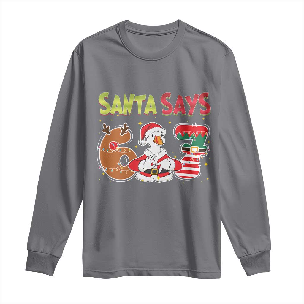 Funny Sant Goose Says Six Seven Long Sleeve Shirt Christmas Gift For Gen Z - Wonder Print Shop