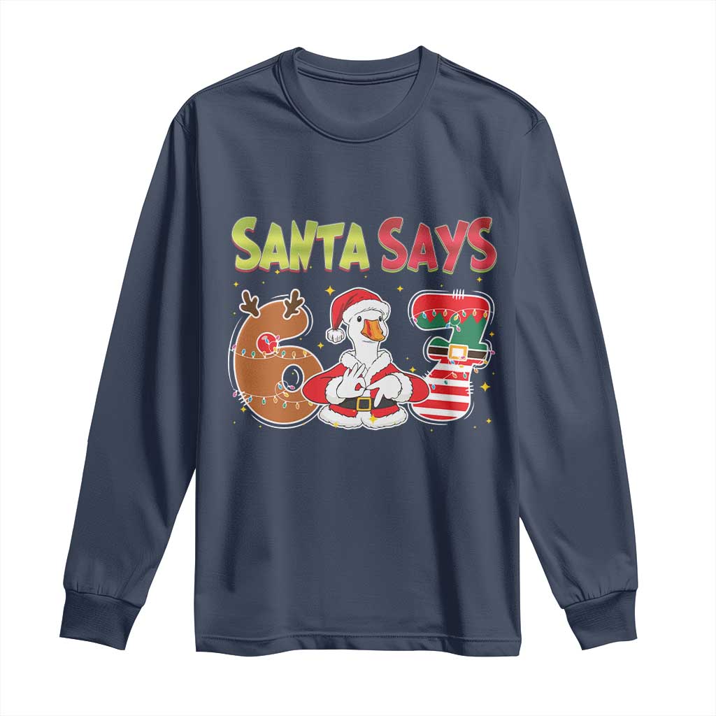 Funny Sant Goose Says Six Seven Long Sleeve Shirt Christmas Gift For Gen Z - Wonder Print Shop
