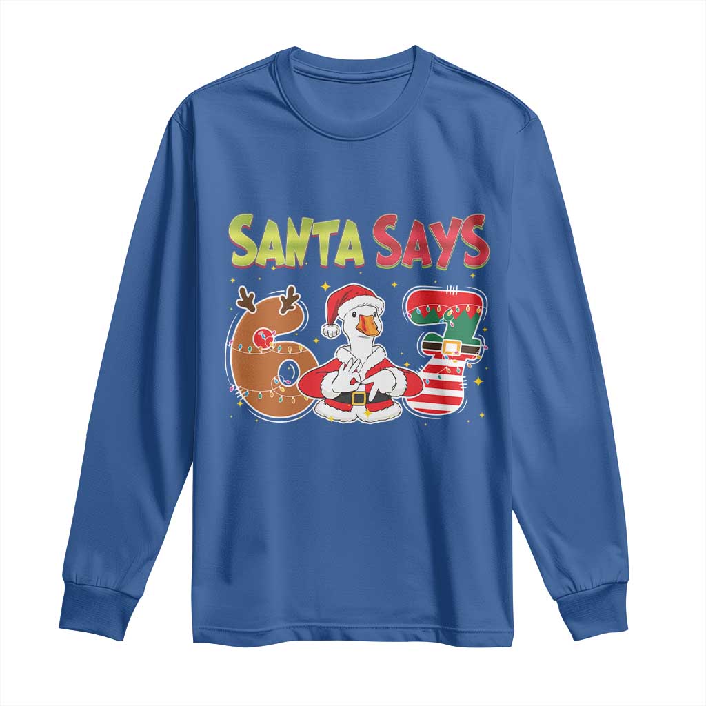 Funny Sant Goose Says Six Seven Long Sleeve Shirt Christmas Gift For Gen Z - Wonder Print Shop