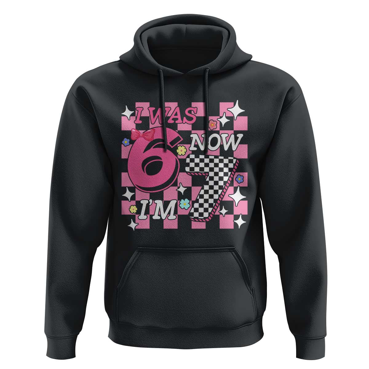 Pink Checkered I Was 6 Now I Am 7 Hoodie Girl Birthday Gift - Wonder Print Shop