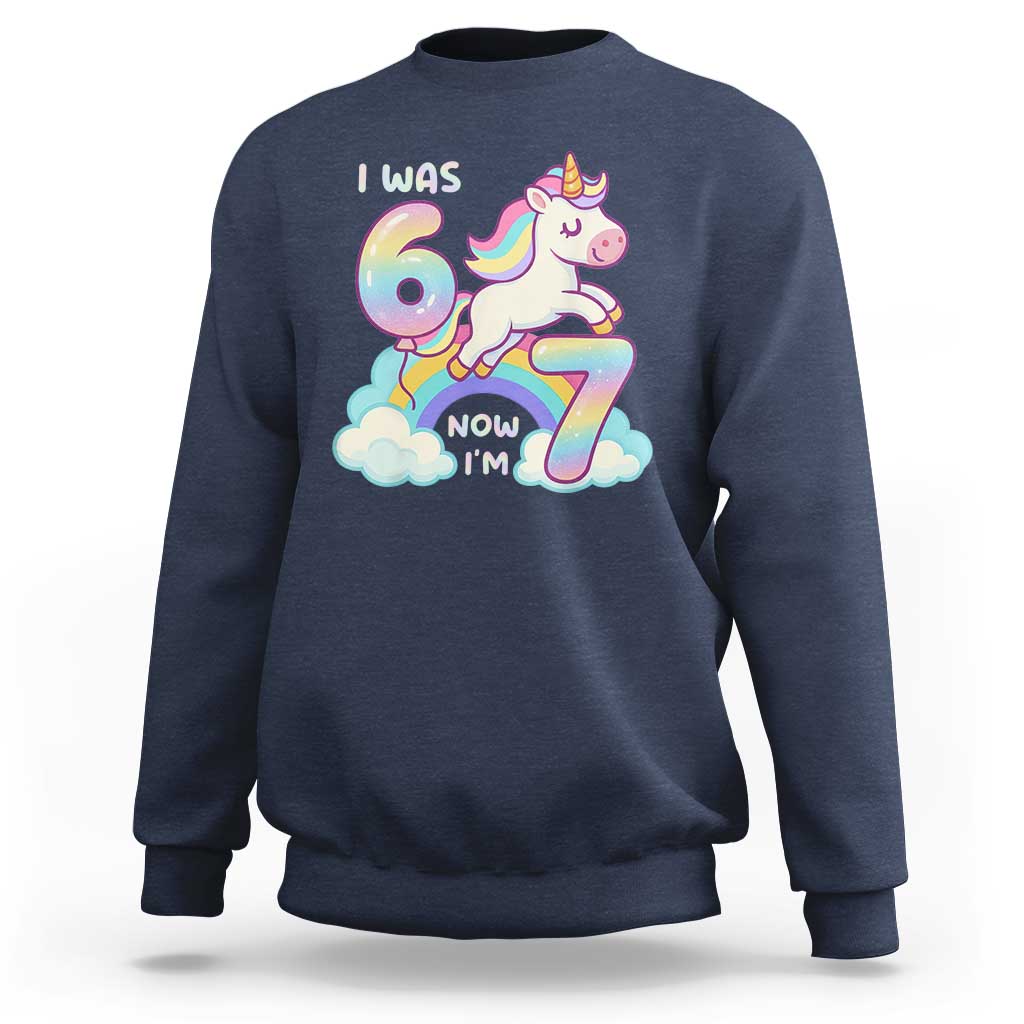 Funny Unicorn I Was 6 Now I Am 7 Sweatshirt Girl Seventh Birthday Gift - Wonder Print Shop