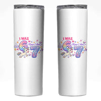 I Was 6 Now I Am 7 Skinny Tumbler Funny Birthday Alpha Kids - Wonder Print Shop