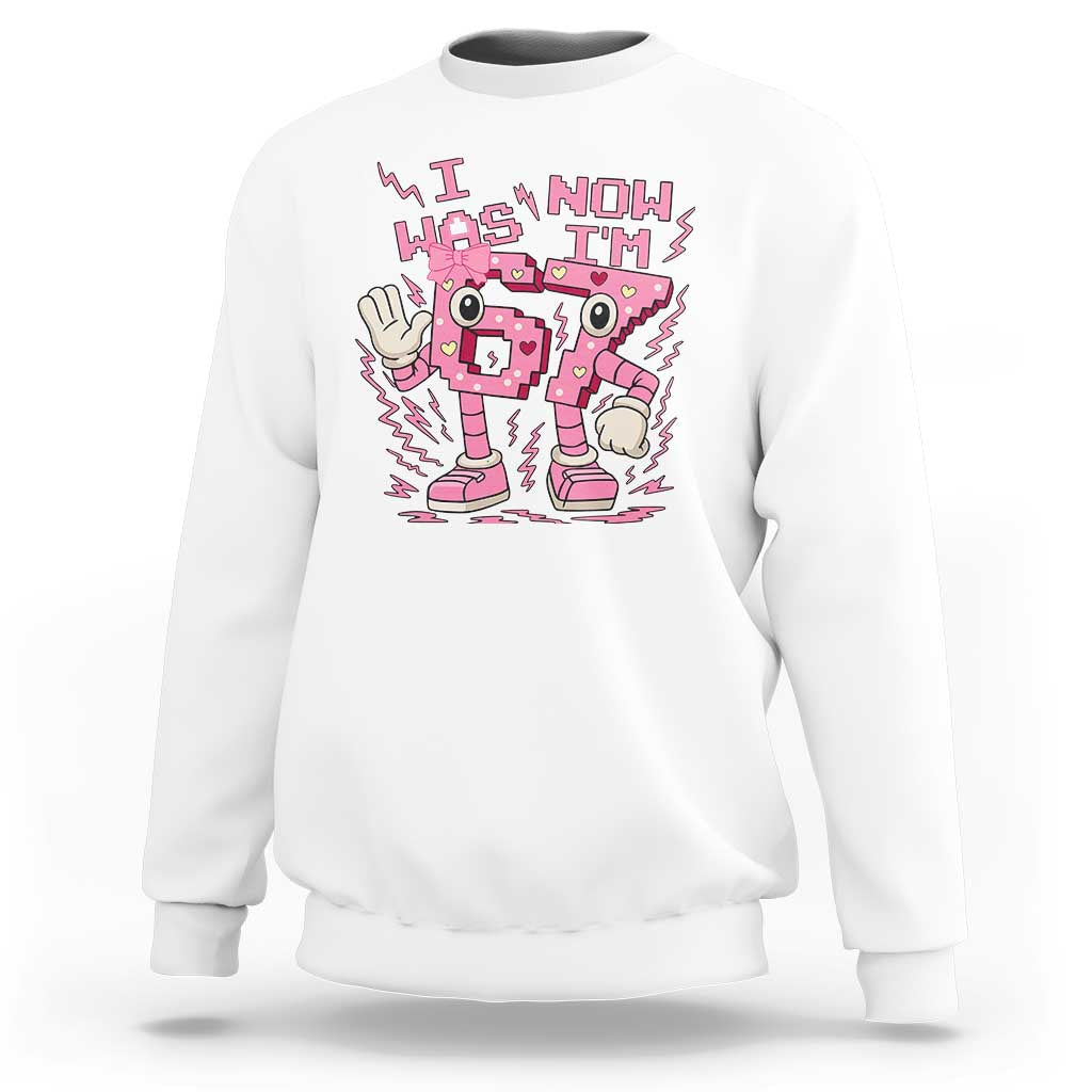 Seven Years Old Birthday Girl Sweatshirt I Was 6 Now I Am 7 - Wonder Print Shop