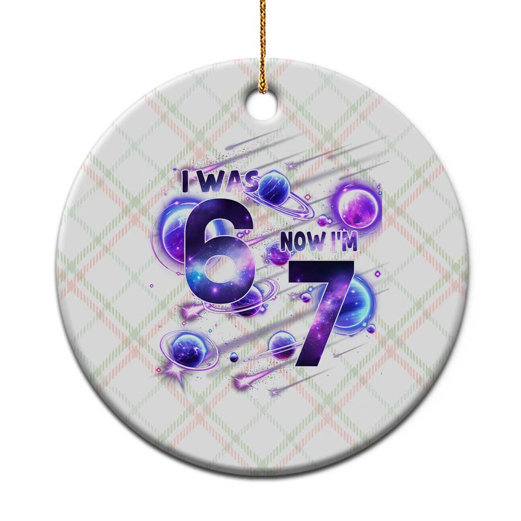 Funny Galaxy Space Birthday Ceramic Ornament I Was Six Now I Am Seven - Wonder Print Shop