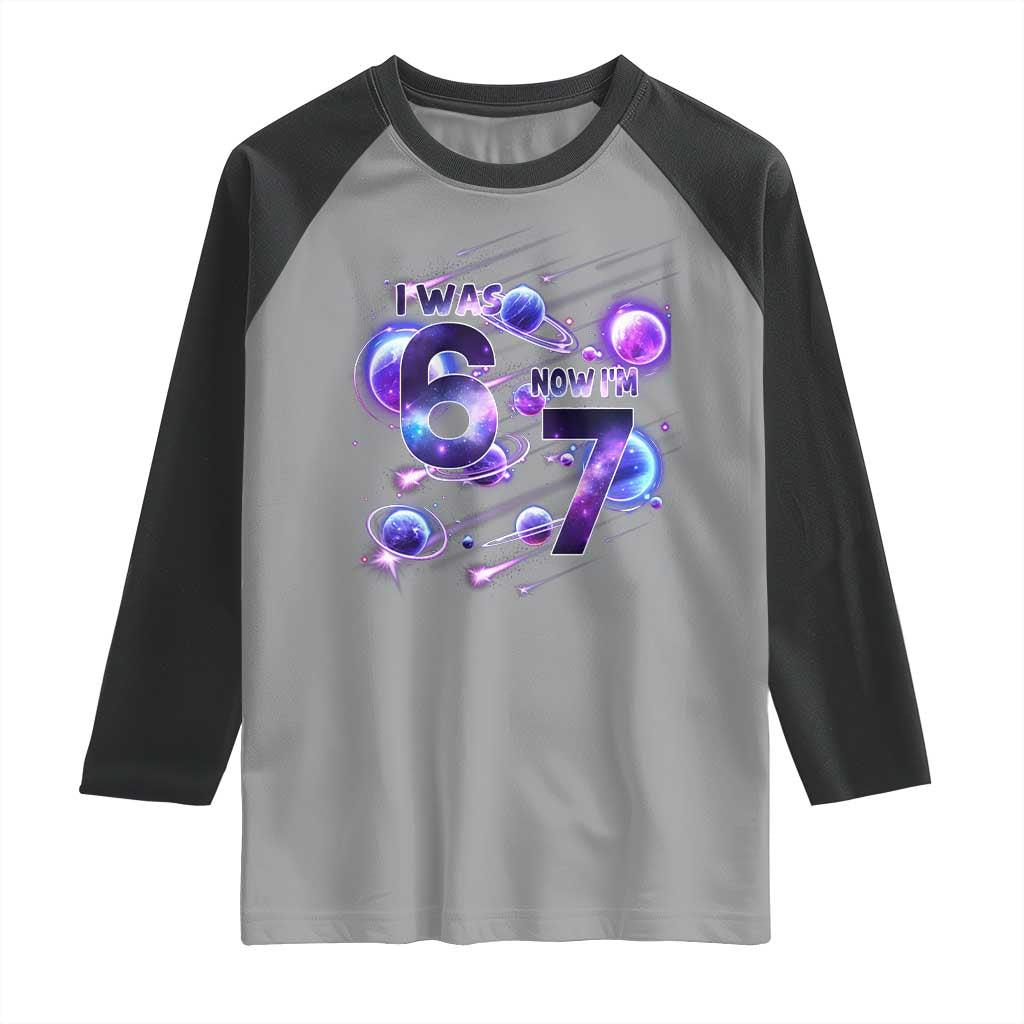 Funny Galaxy Space Birthday Raglan Shirt I Was Six Now I Am Seven - Wonder Print Shop