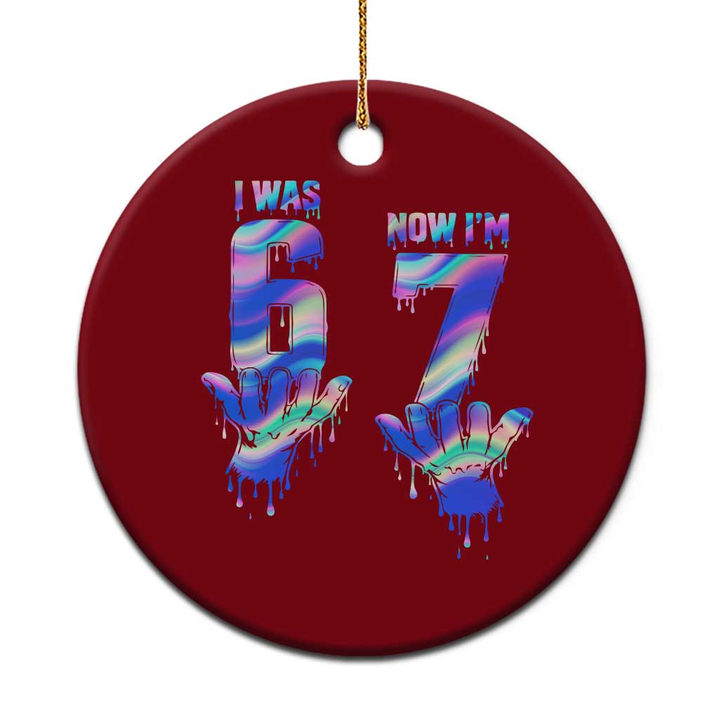 Funny I Was 6 Now I Am 7 Ceramic Ornament Iridescent Effect Printed Kids Birthday - Wonder Print Shop