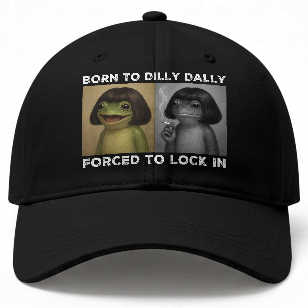 Funny Frog Bob Haircut Baseball Cap Born To Dilly Dally Forced To Lock In