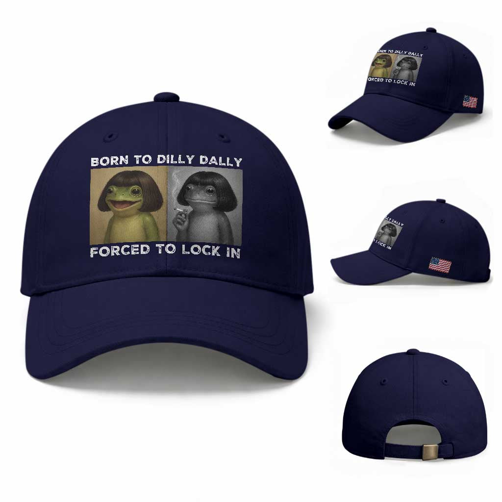 Funny Frog Bob Haircut Baseball Cap Born To Dilly Dally Forced To Lock In