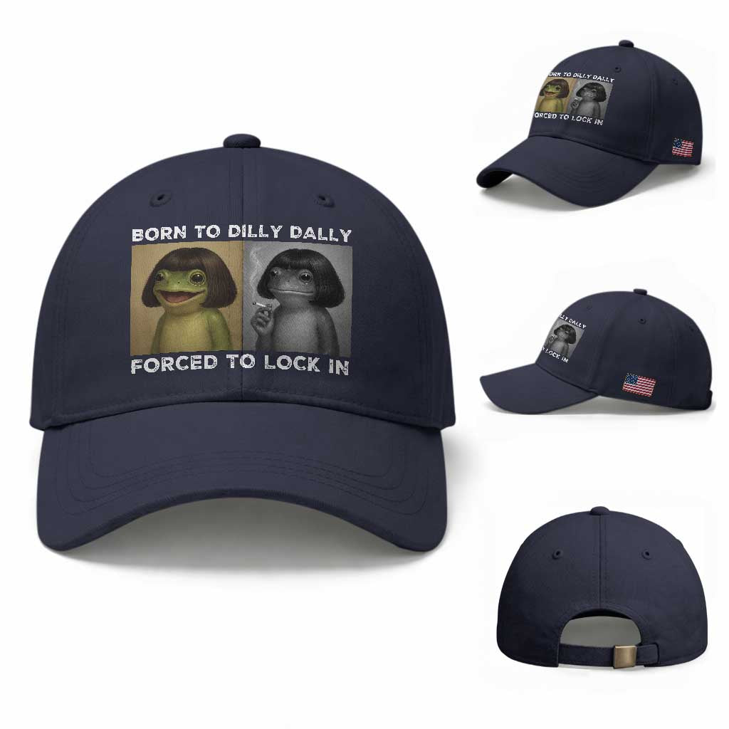Funny Frog Bob Haircut Baseball Cap Born To Dilly Dally Forced To Lock In