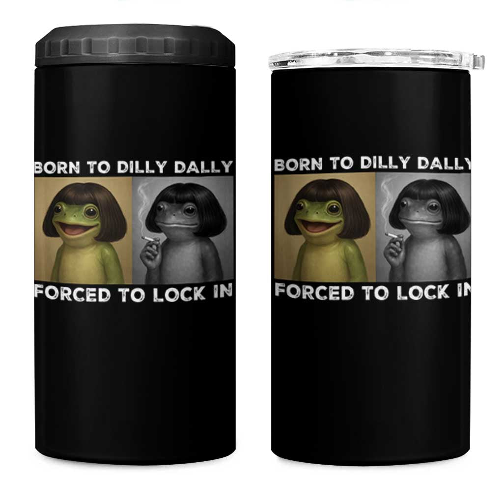 Funny Frog Bob Haircut 4 in 1 Can Cooler Tumbler Born To Dilly Dally Forced To Lock In