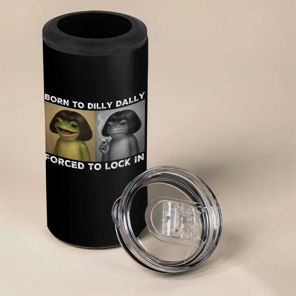 Funny Frog Bob Haircut 4 in 1 Can Cooler Tumbler Born To Dilly Dally Forced To Lock In