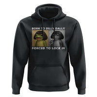 Funny Frog Bob Haircut Hoodie Born To Dilly Dally Forced To Lock In