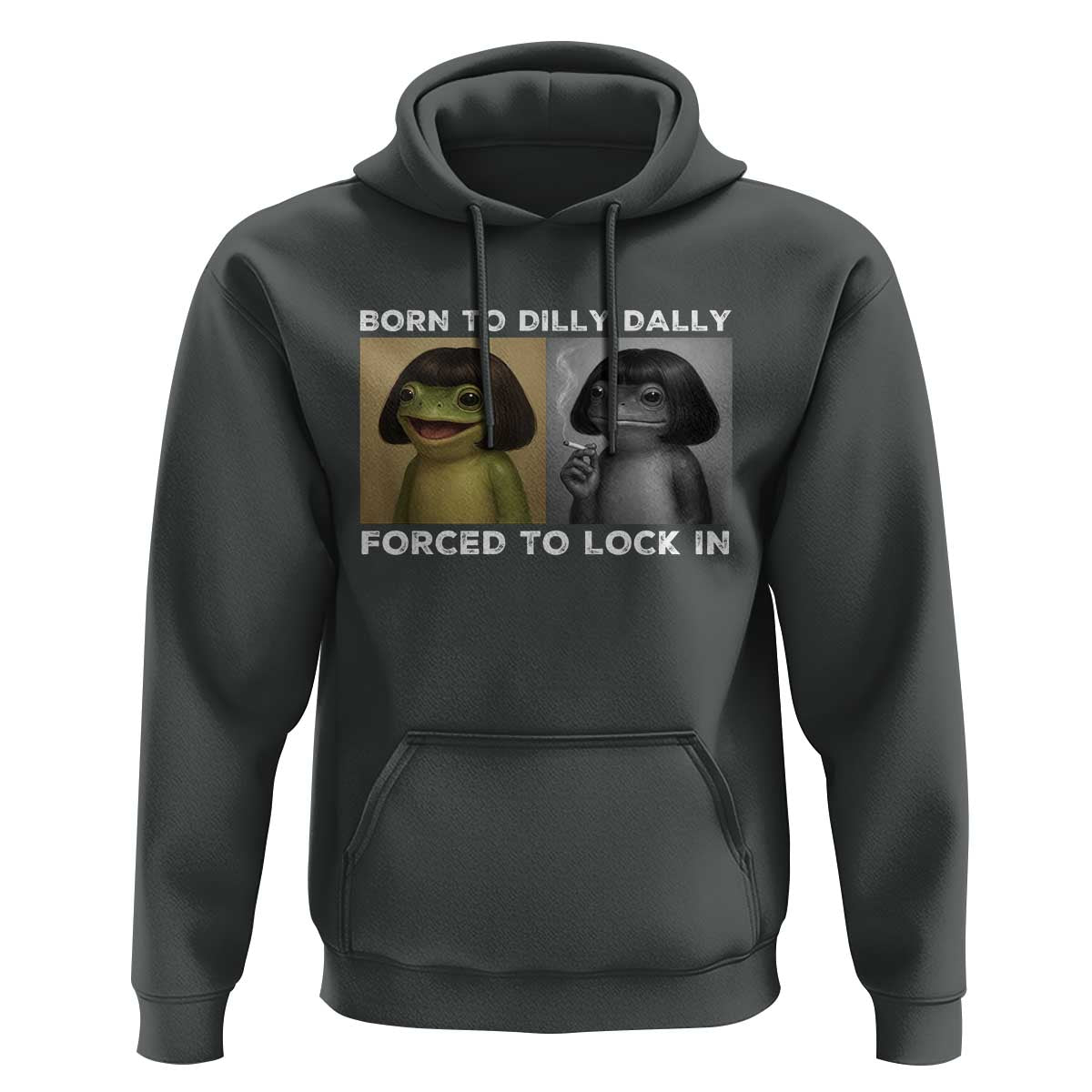 Funny Frog Bob Haircut Hoodie Born To Dilly Dally Forced To Lock In