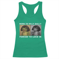 Funny Frog Bob Haircut Racerback Tank Top Born To Dilly Dally Forced To Lock In