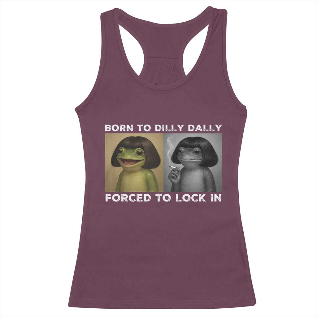 Funny Frog Bob Haircut Racerback Tank Top Born To Dilly Dally Forced To Lock In